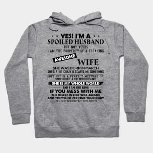 Yes I'm A Spoiled Husband But Not Yours I Am The Property Of A Freaking Awesome Wife She Was Born In March Hoodie